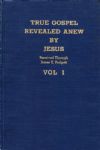 TRUE GOSPEL REVEALED ANEW BY JESUS - Vol. I